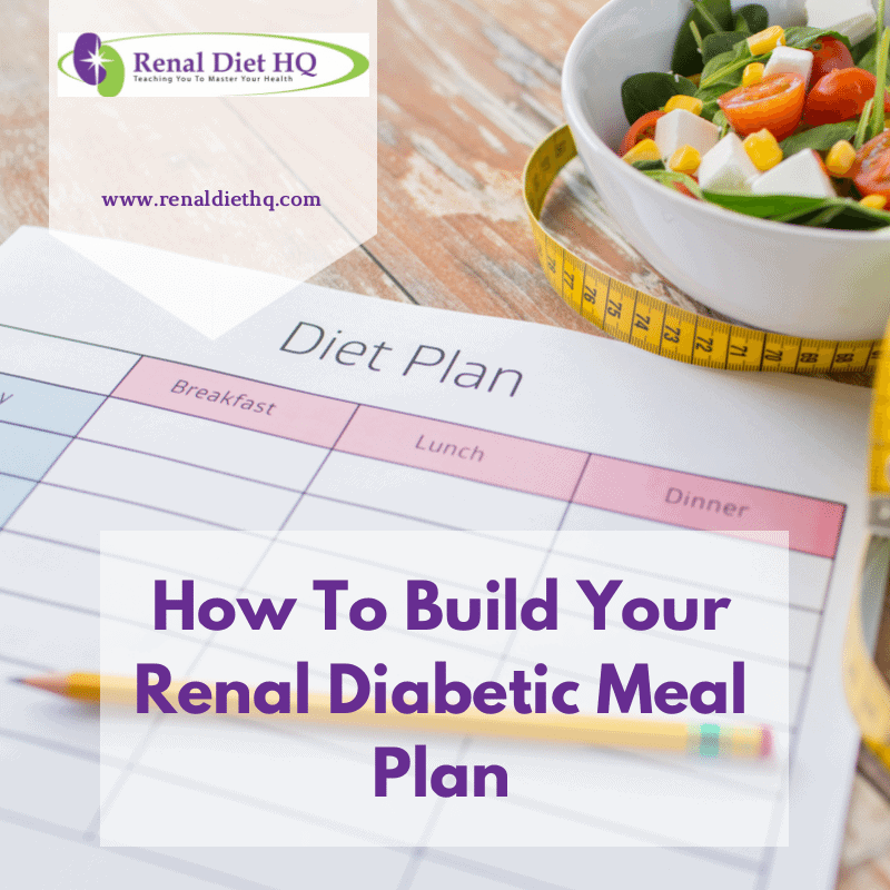 How To Build Your Renal Diabetic Meal Plan