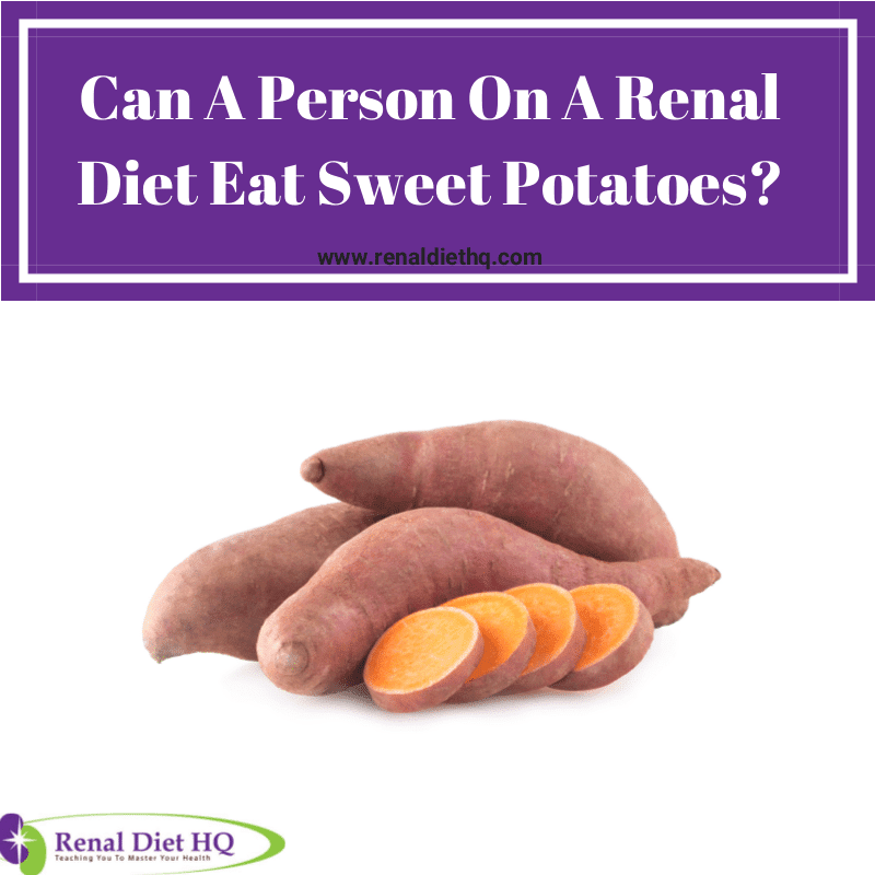 Can A Person On A Renal Diet Eat Sweet Potatoes?