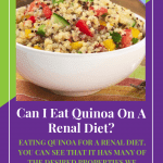 Can I Eat Quinoa On A Renal Diet?