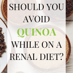 Can I Eat Quinoa On A Renal Diet?