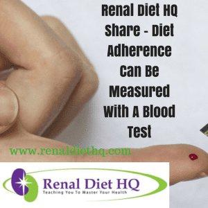 Renal Diet Hq Share – Diet Adherence Can Be Measured With A Blood Test