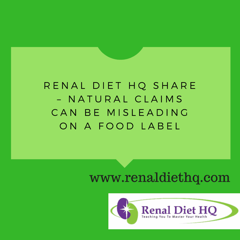 Renal Diet Hq Share – Natural Claims Can Be Misleading On A Food Label