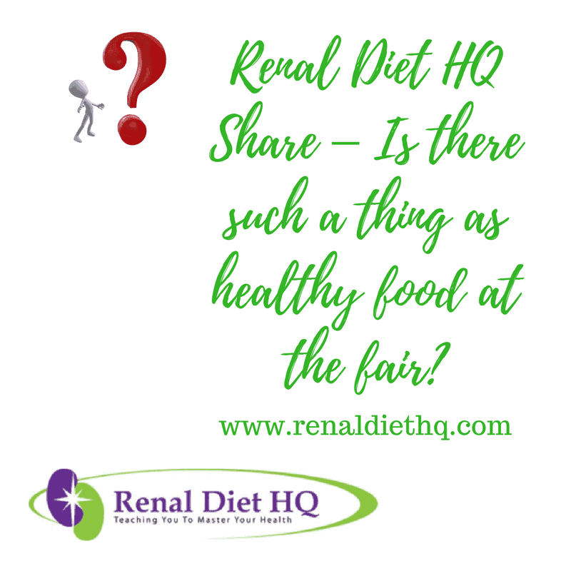 Renal Diet Hq Share – Is There Such A Thing As Healthy Food At The Fair?
