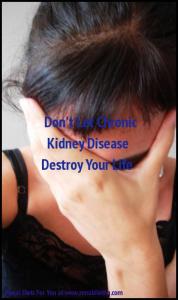 Don’t Let Chronic Kidney Disease Destroy Your Life