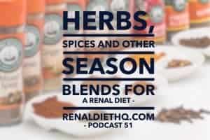 Renal Diet Headquarters Podcast 051 – Herb, Spices And Simple Blends For Any Dish Renal Diet Headquarters Podcast 051 – Herb, Spices And Simple Blends For Any Dish