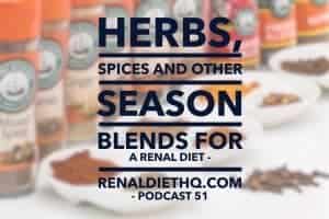 Renal Diet Headquarters Podcast 051 – Herb, Spices And Simple Blends For Any Dish