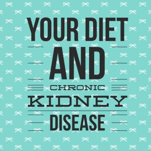 Why Diet Means Everything For Chronic Kidney Disease