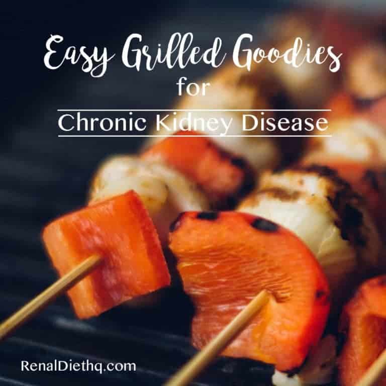 Easy Grilled Goodies for Chronic Kidney Disease