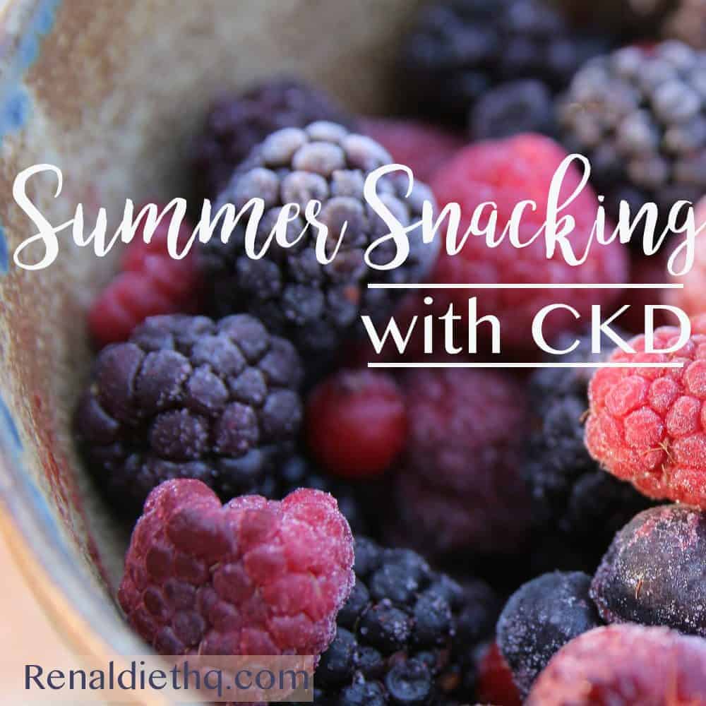 Summer Snacking With Chronic Kidney Disease