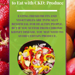 What To Eat And What Not To Eat With Ckd: Produce