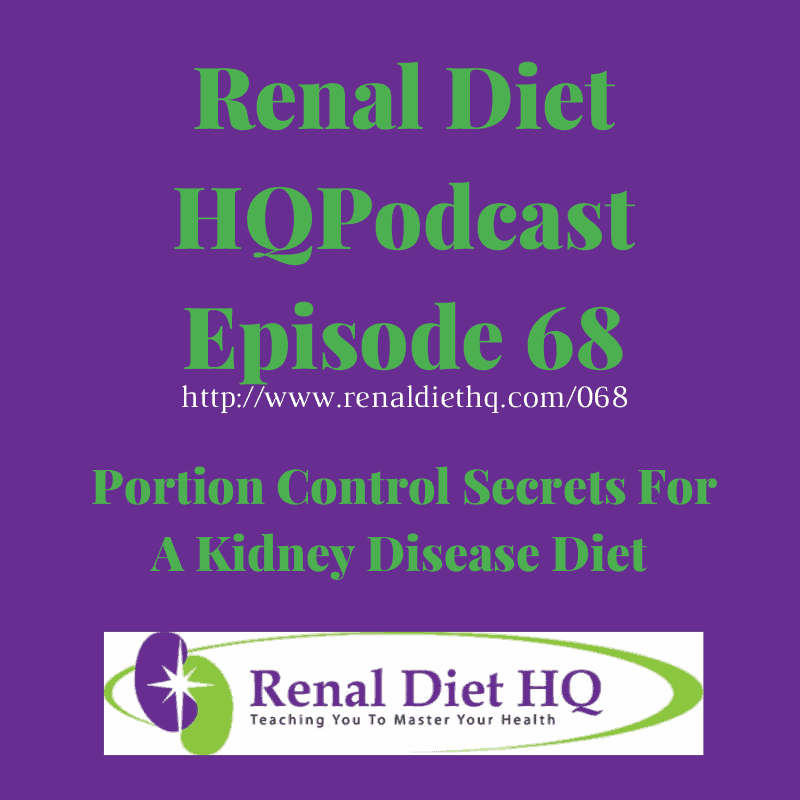 Renal Diet Podcast 068 – Portion Control Secrets