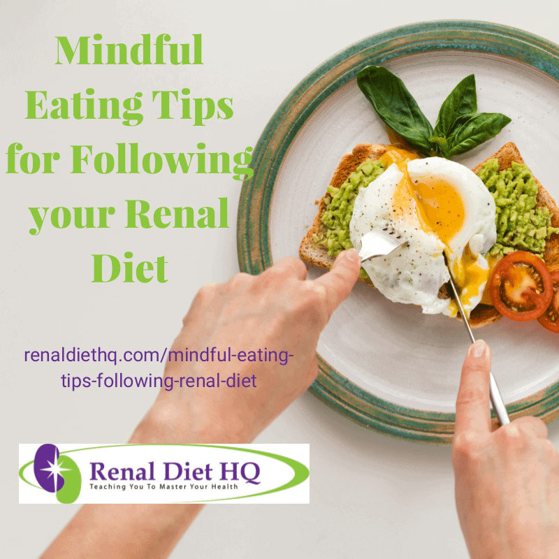 Mindful Eating Tips For Following Your Renal Diet