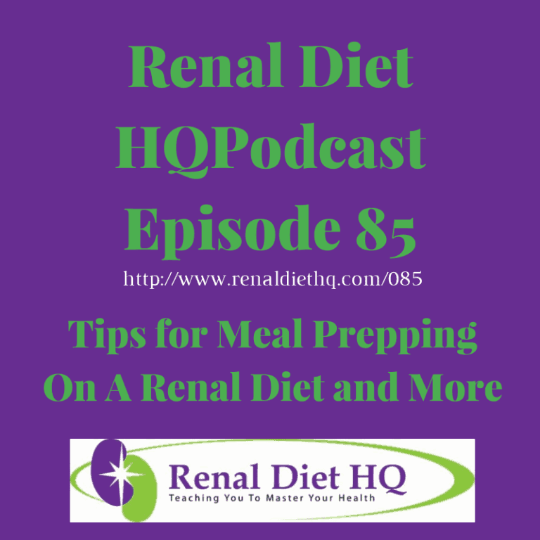 Renal Diet Podcast 085: Tips for Meal Prepping On A Renal Diet and More