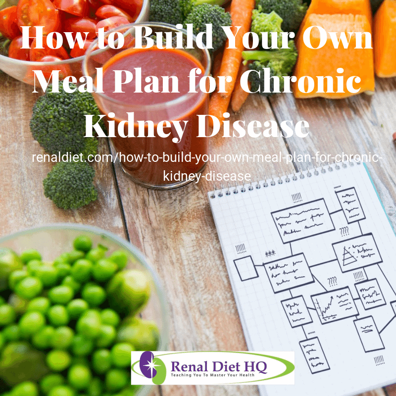 How To Build Your Own Meal Plan For Chronic Kidney Disease RDHQ how-to-build-your-own-meal-plan-for-chronic-kidney-disease-rdhq