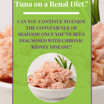 Can You Have Canned Tuna On A Renal Diet?