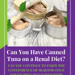 Can You Have Canned Tuna On A Renal Diet?