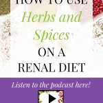 Rdhq Podcast 99: Herbs And Spices – The Renal Diet Secret Weapon For Delicious Food