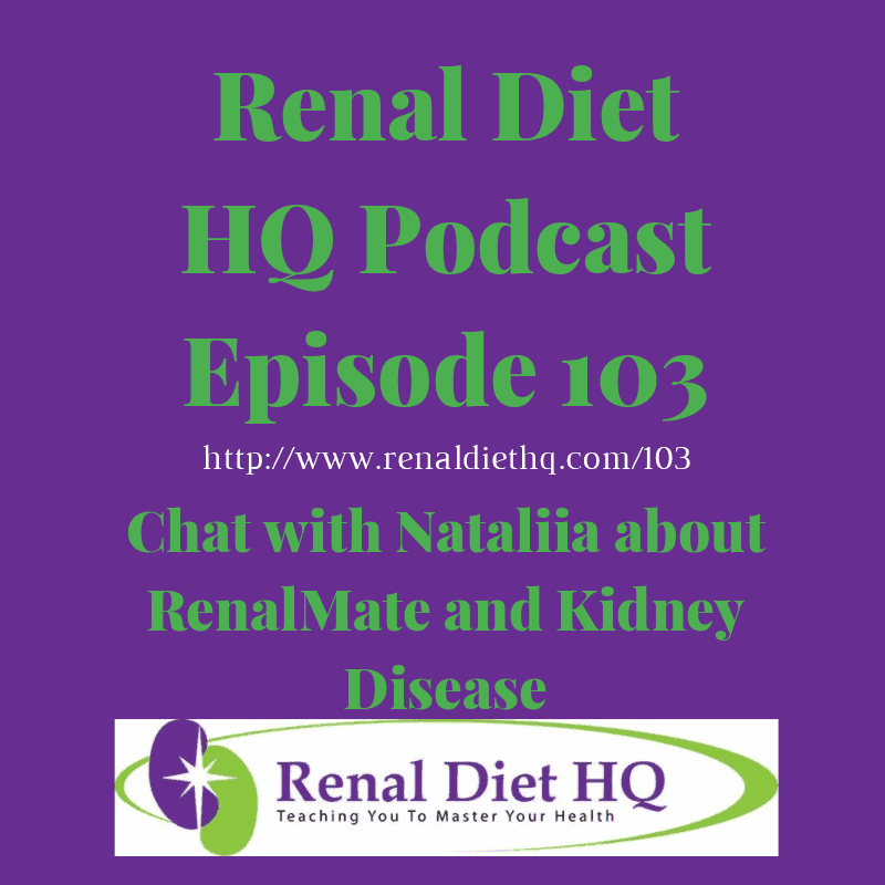 Rdhq Podcast 103: Chat With Nataliia About Renalmate And Kidney Disease
