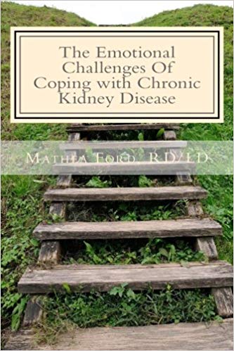 The Emotional Challenges Of Coping with Chronic Kidney Disease (Renal Diet HQ IQ Pre Dialysis Living) (Volume 7)