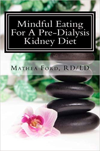 Mindful Eating For A Pre-dialysis Kidney Diet: Healthy Attitudes Toward Food And Life (renal Diet Hq Iq Pre Dialysis Living) (volume 6)