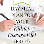 Get A Free 7 Day Meal Plan For Your Renal Diet!