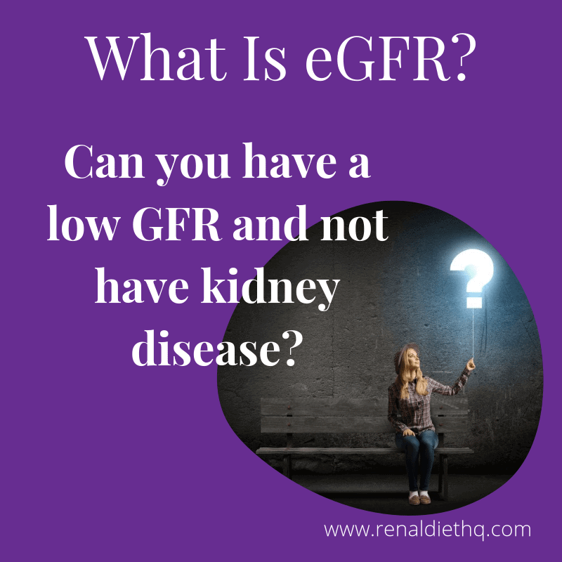 Can you have a low EGFR and not have CKD
