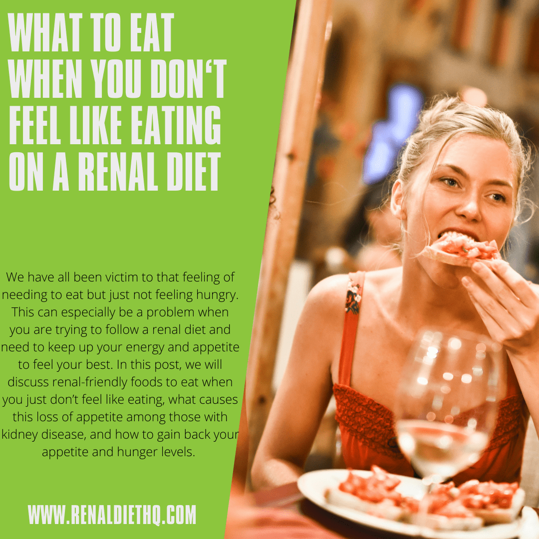 What To Eat When You Don't Feel Like Eating On a Renal Diet