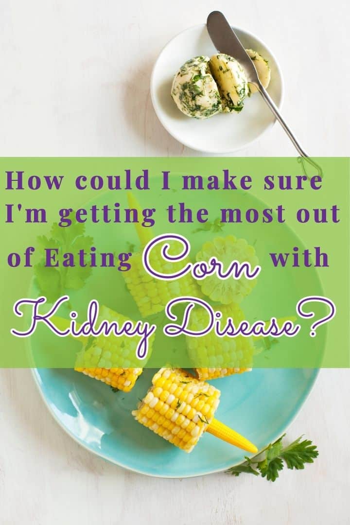 Eating Corn When You Have Kidney Disease Renal Diet HQ
