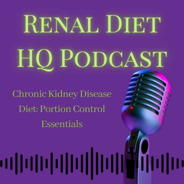 Renal Diet HQ Podcast Chronic Kidney Disease Diet: Portion Control Essentials.