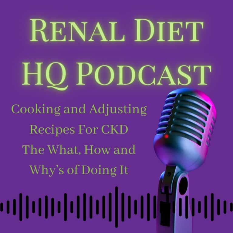 RENAL DIET HQ PODCAST Cooking and Adjusting Recipes For CKD The What, How and Why's of Doing It.