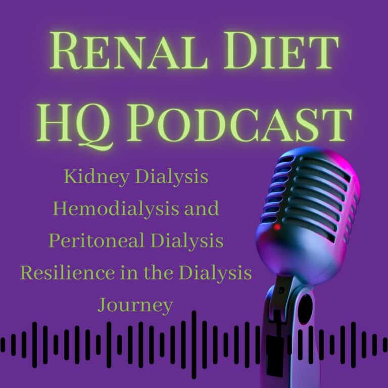RENAL DIET HQ PODCAST Kidney Dialysis Hemodialysis and Peritoneal Dialysis Resilience in the Dialysis Journey.