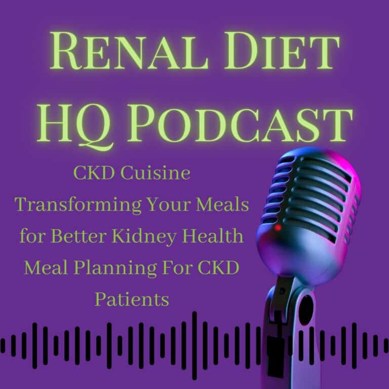 Renal Diet HQ Podcast CKD Cuisine Transforming Your Meals for Better Kidney Health Meal Planning For CKD Patients.