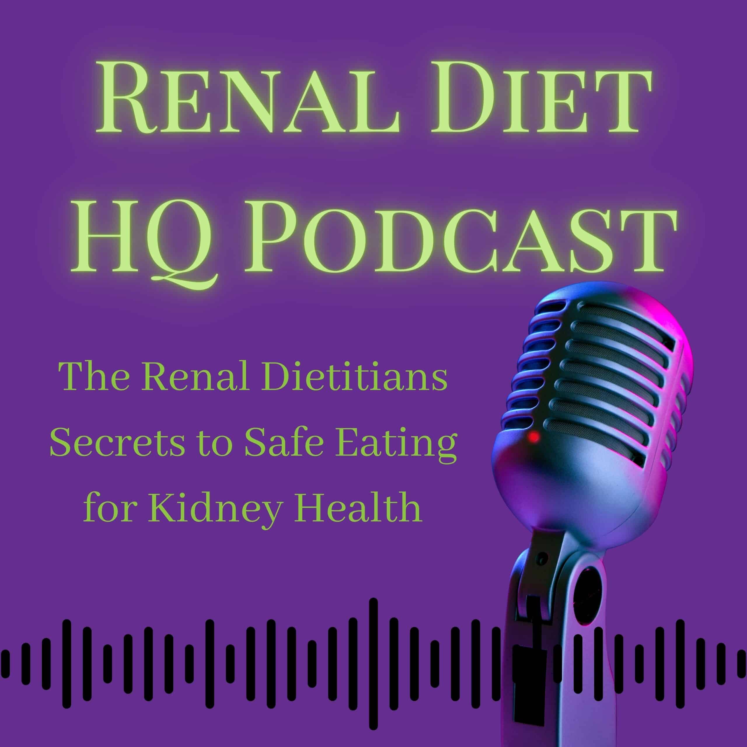 The Renal Dietitians Secrets to Safe Eating for Kidney Health- Podcast