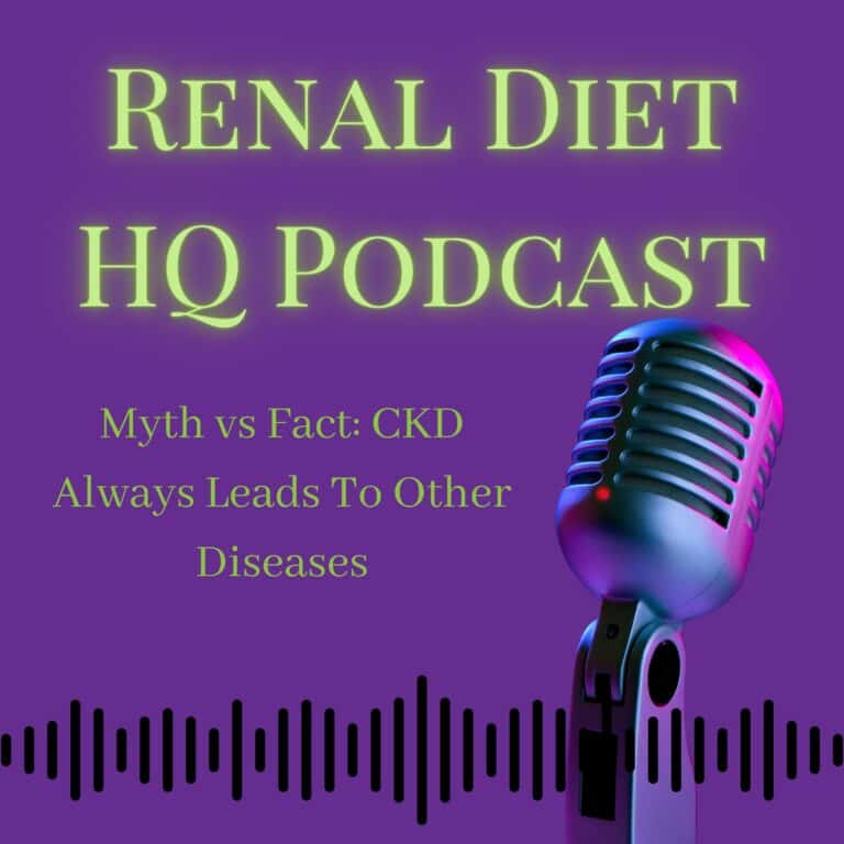 Renal Diet HQ Podcast Myth vs Fact: CKD Always Leads To Other Diseases.