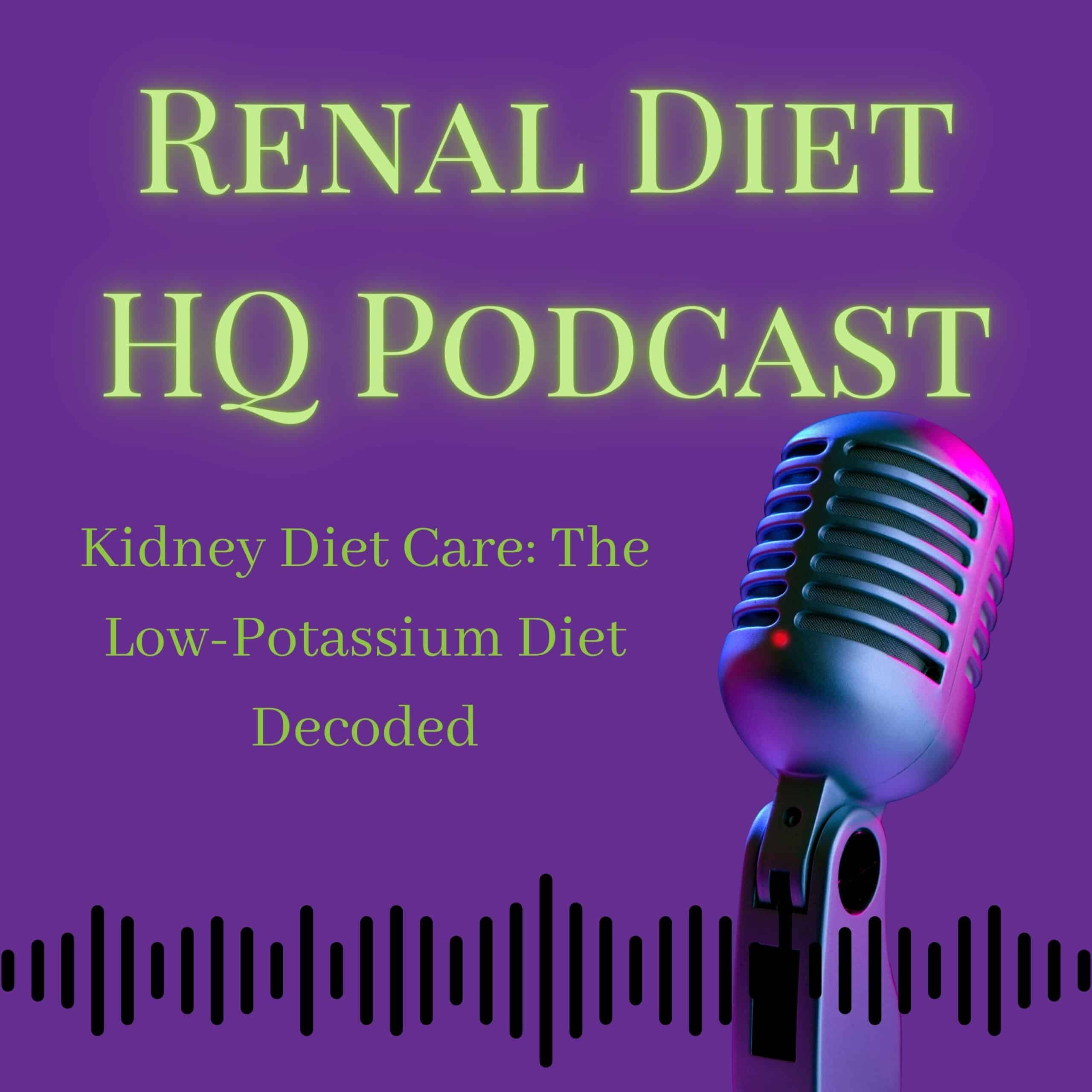 Kidney Diet Care: The Low-Potassium Diet Decoded- Podcast