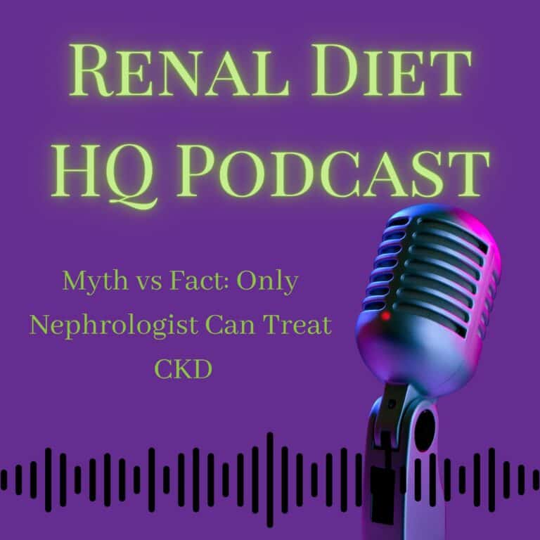 Renal Diet HQ Podcast Myth vs Facts: Only Nephrologist Can Treat CKD.