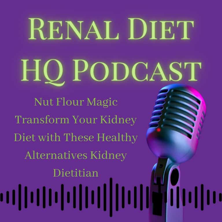 Renal Diet HQ Podcast Nut Flour Magic Transform Your Kidney Diet with These Healthy Alternatives Kidney Dietitian.