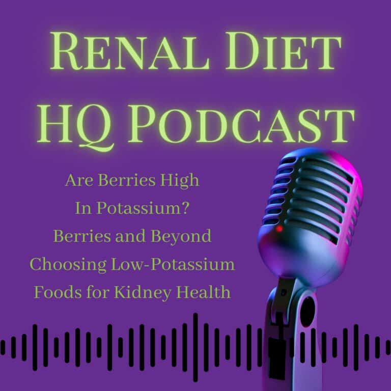 Are Berries High In Potassium? Berries and Beyond Choosing LowPotassium Foods for Kidney Health- Podcast