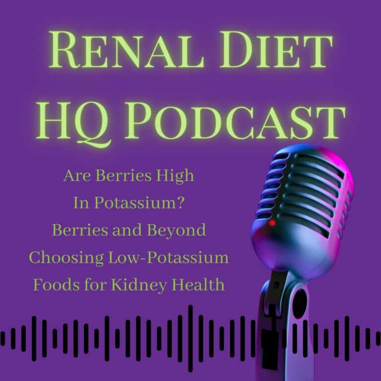 Renal Diet HQ Podcast Are Berries High In Potassium? Berries and Beyond Choosing LowPotassium Foods for Kidney Health.