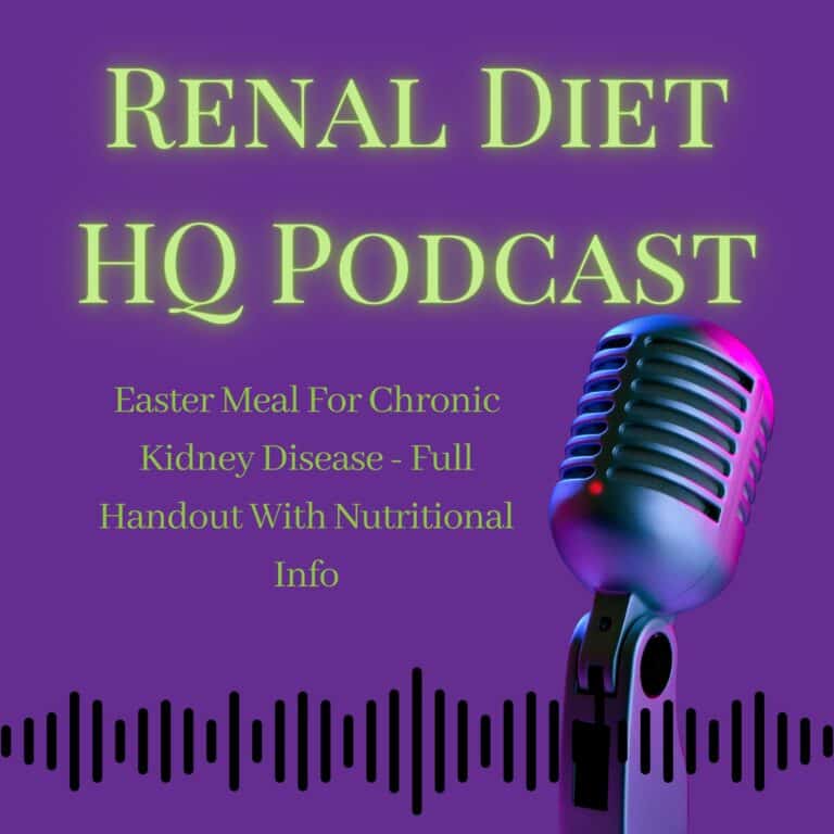 Easter Meal For Chronic Kidney Disease - Full Handout With Nutritional Info- Podcast