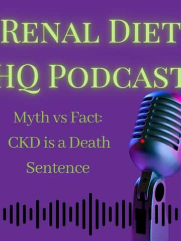 Renal Diet HQ Myth vs Fact: CKD is a Death Sentence