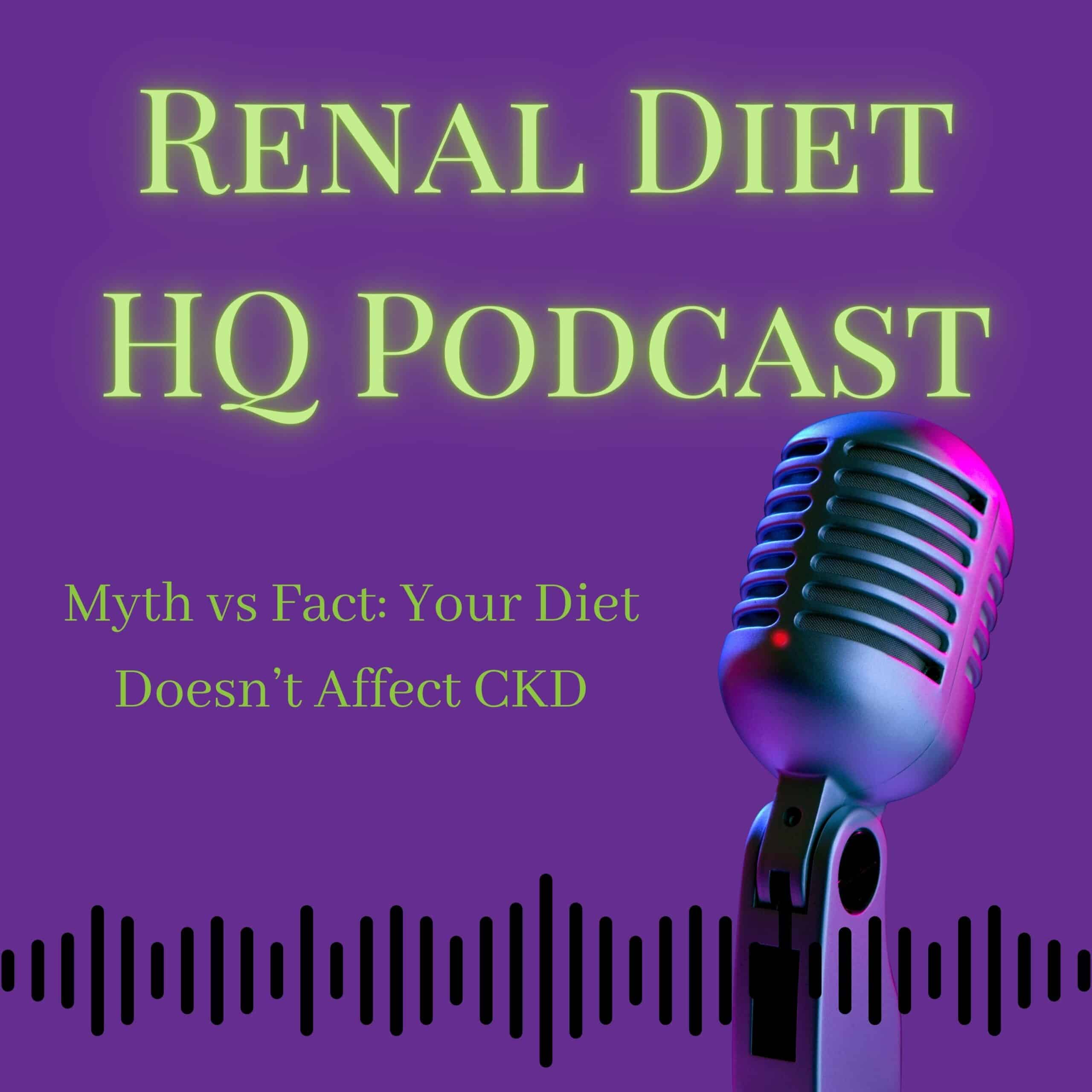 Myth vs Fact: Your Diet Doesn't Affect CKD-Podcast
