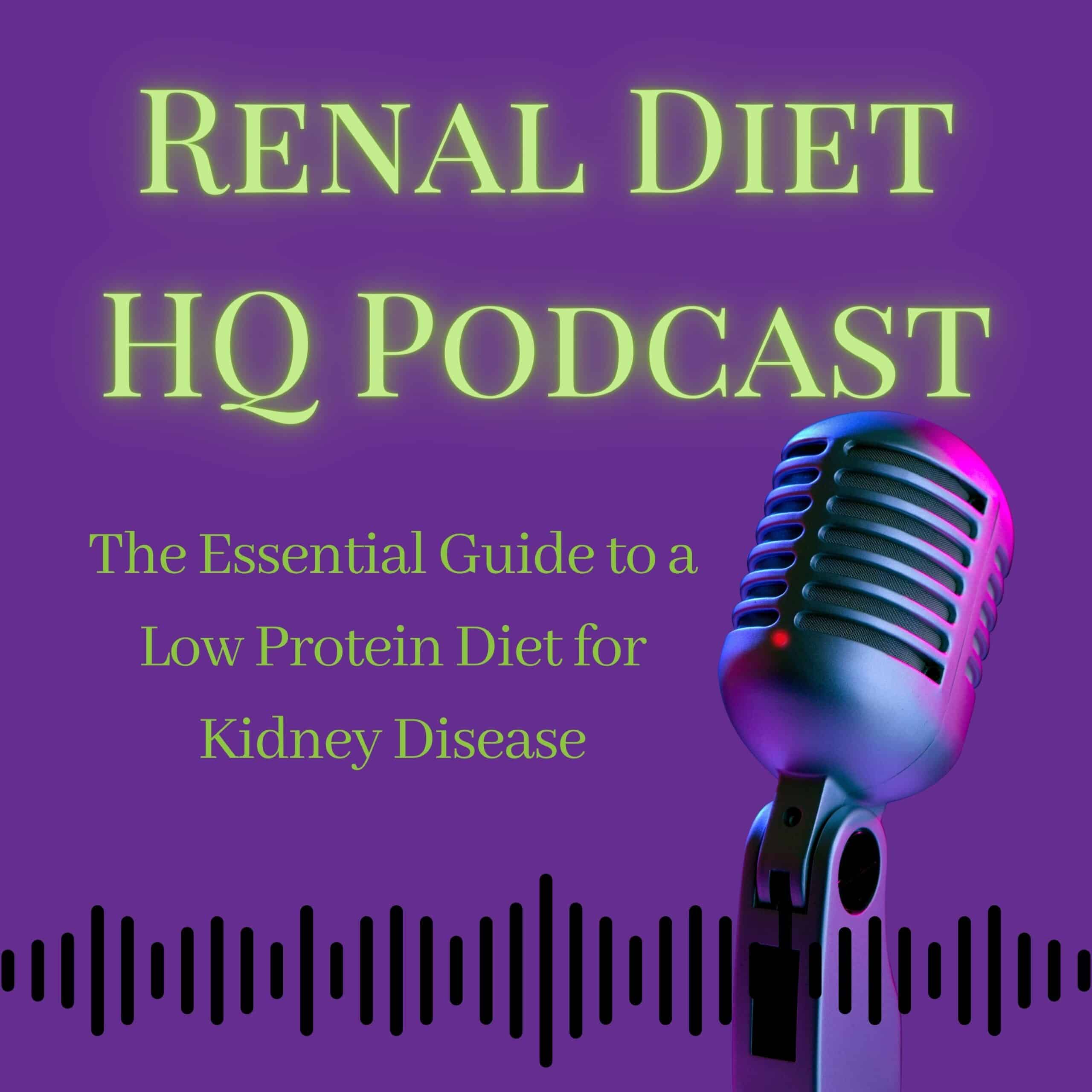 Renal Diet HQ Podcast The Essential Guide to a Low Protein Diet for Kidney Disease