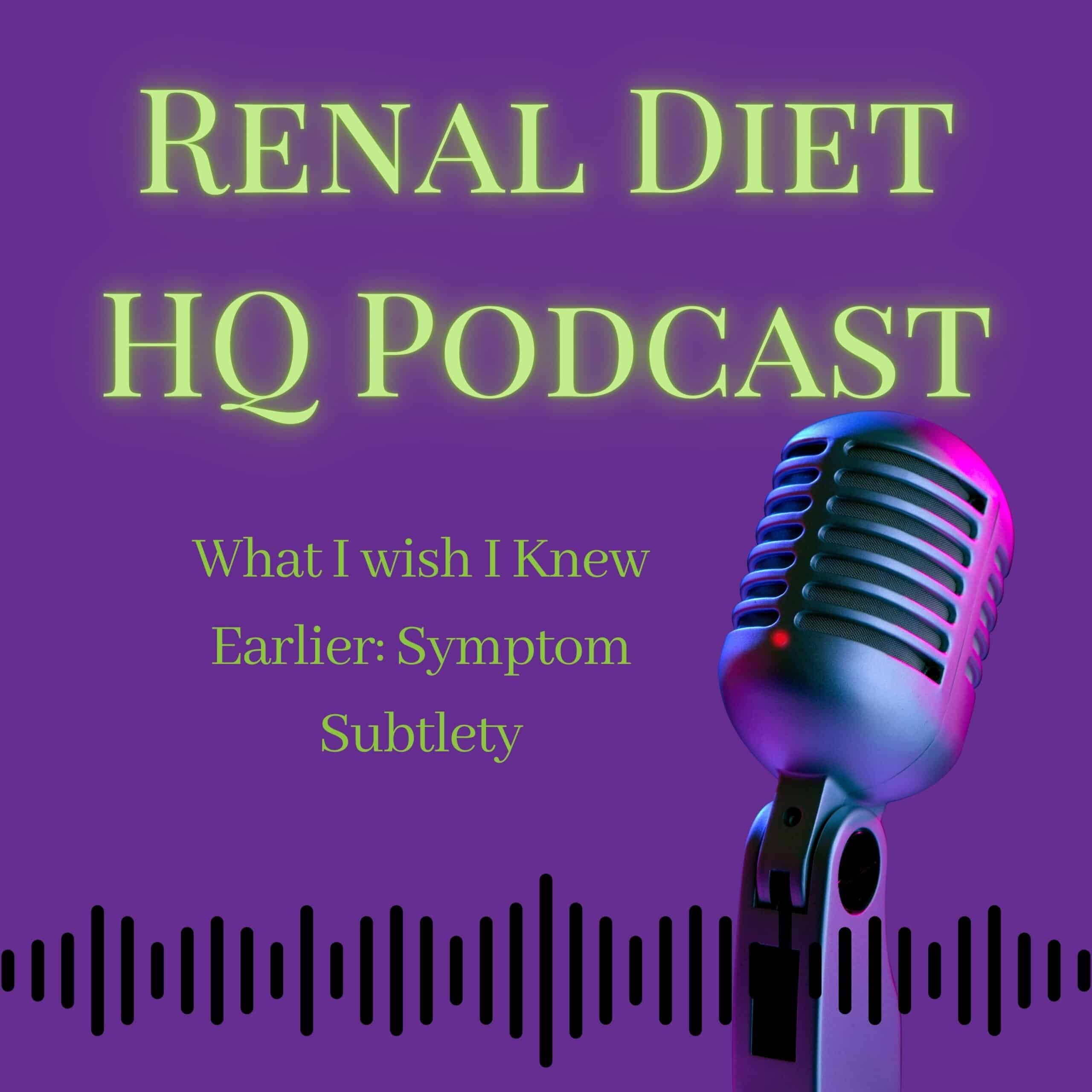 What I wish I Knew Earlier: Symptom Subtlety-Podcast