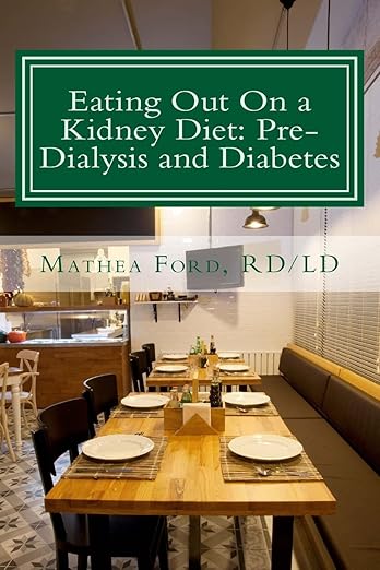 Eating Out On a Kidney Diet: Pre-dialysis and Diabetes (Renal Diet HQ IQ Pre Dialysis Living Book 3)