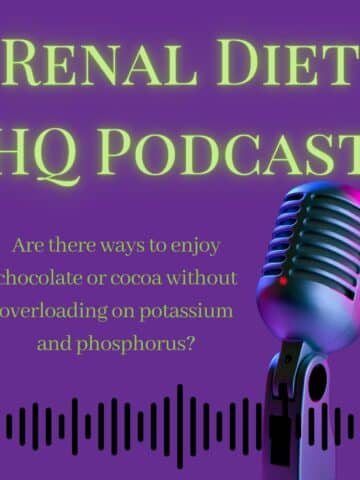 Renal Diet Hq Podcast Are there ways to enjoy chocolate or cocoa without overloading on potassium and phosphorus?