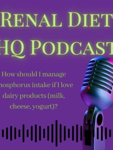 Renal Diet HQ Podcast How should I manage phosphorus intake if I love dairy products (milk, cheese, yogurt)?